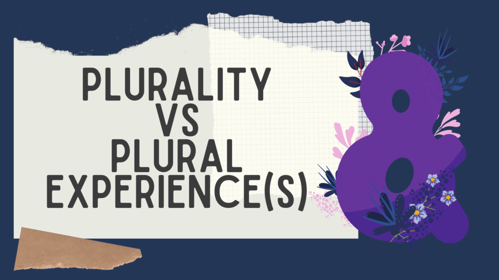 Plurality vs Plural epxerience(s)