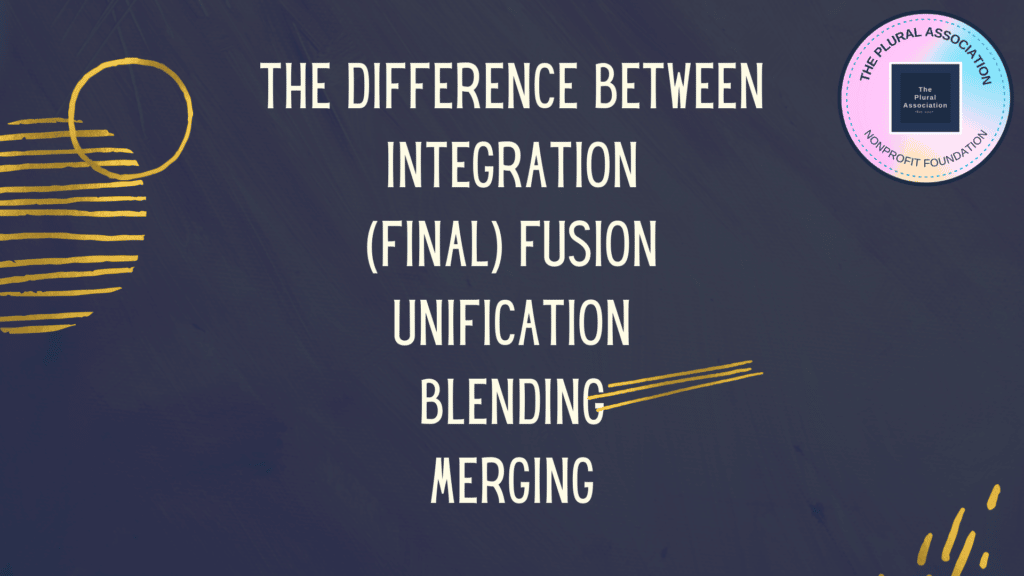 The difference between integration (final) fusion unification blending merging