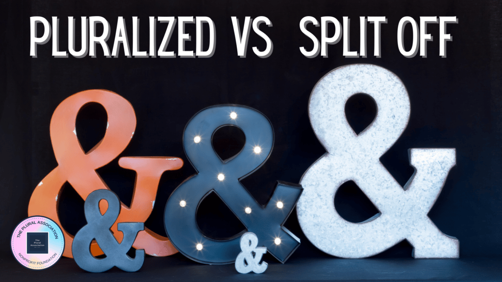 image: Pluralized vs split off on a background of ampersands