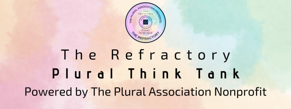 The Refractory Plural Think Tank. Powered by The Plural Association Nonprofit
